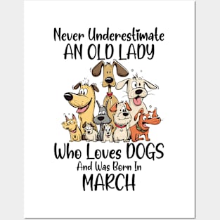 Never Underestimate An Old Lady Who Loves Dogs And Was Born In March Posters and Art
